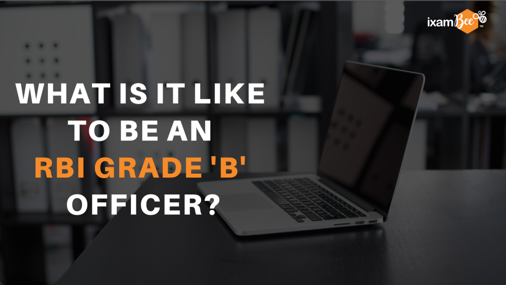 What it is like to be an RBI grade B officer?