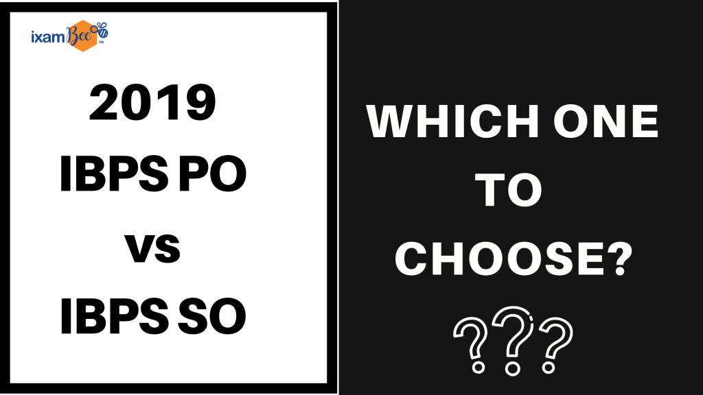 2019 IBPS PO or SO? Which one to choose?