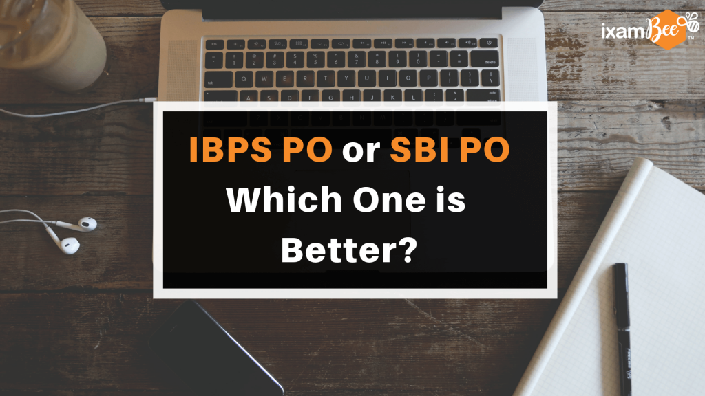 IBPS PO vs SBI PO? Which one is a better bank job?