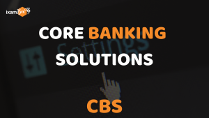Full Form of CBS: Core Banking Solutions
