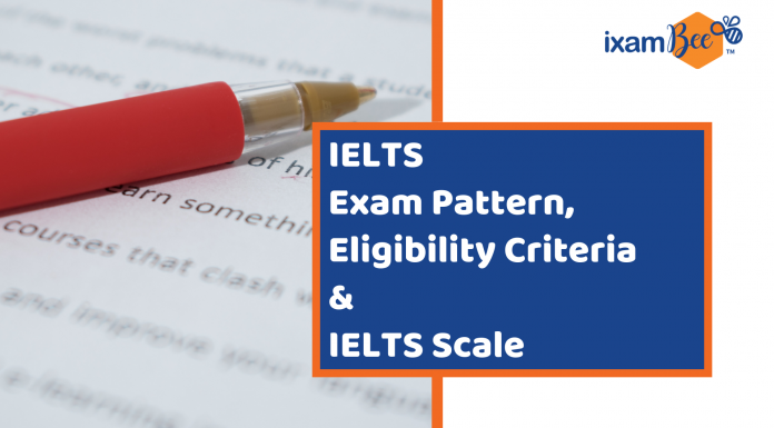 IELTS Exam Pattern, ELigibility Criteria & Scale