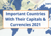 Check Here to Read a Complete List of Important Countries, Capitals and Currencies