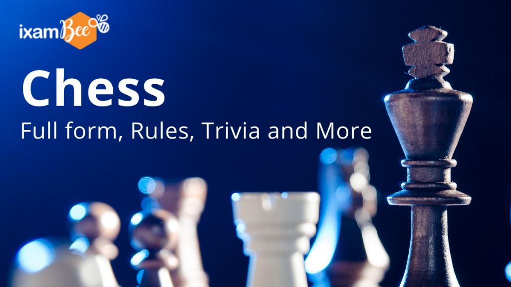 Chess- Full form, Rules, Trivia and More.