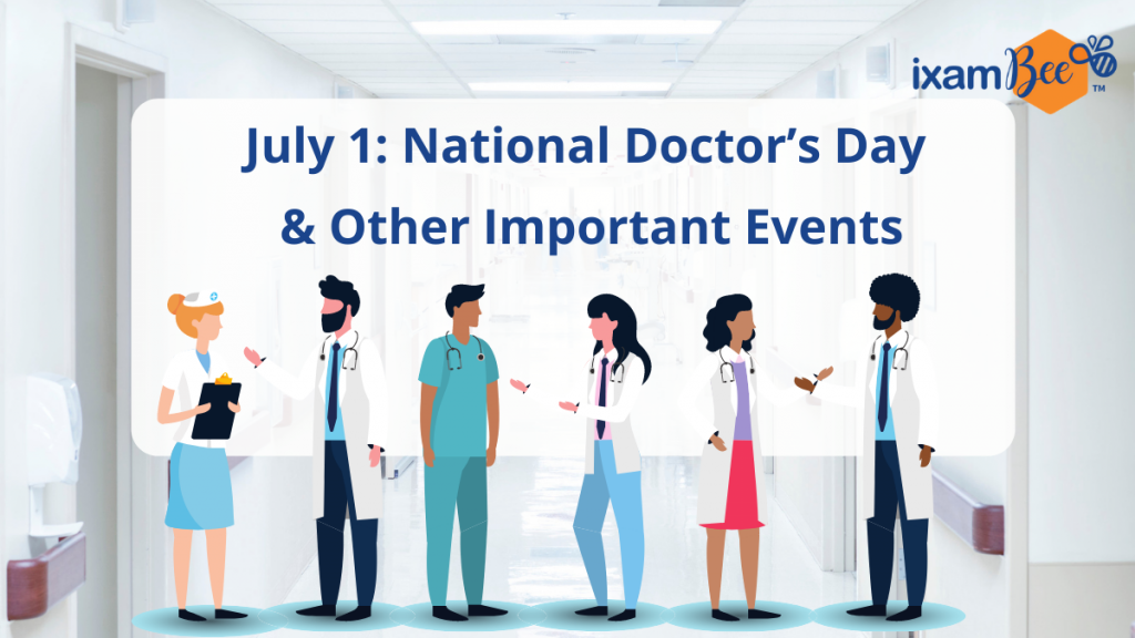 July 1: National Doctor’s Day and Other Important Events- National CA Day, GST Day.