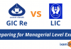 GIC Re vs LIC: Preparing for Managerial Level Exams..