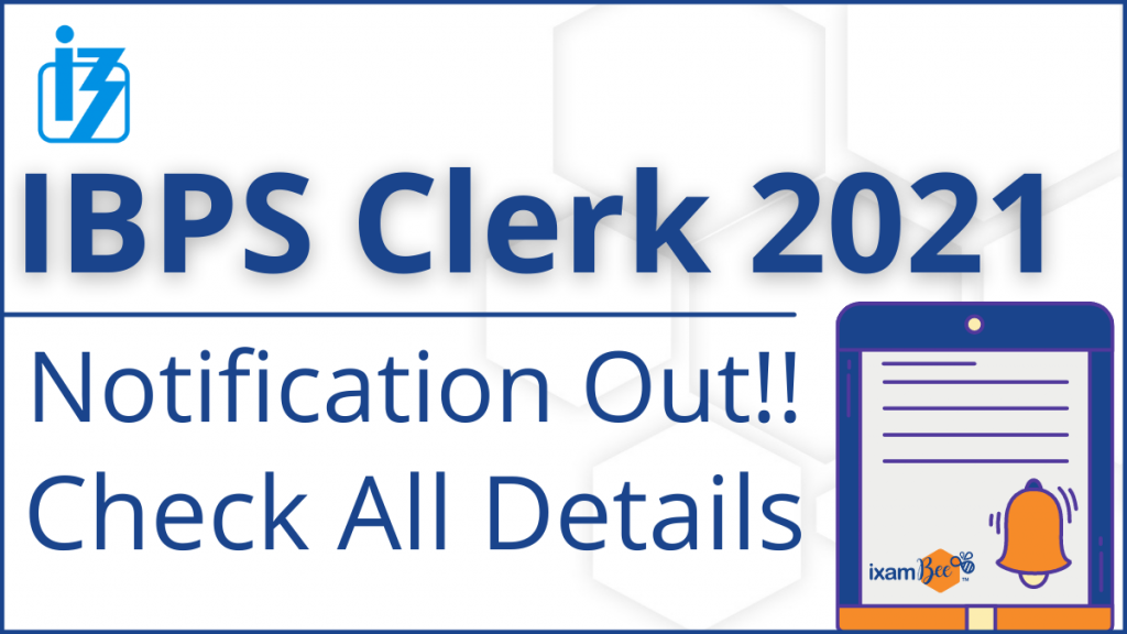IBPS Clerk Notification 2021 [Out]!! 5830 Vacancies.