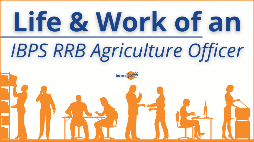 Life of an IBPS RRB Scale 2 Agriculture Officer- Job Profile and More.