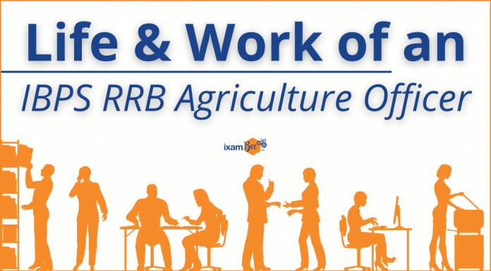 Life of an IBPS RRB Scale 2 Agriculture Officer- Job Profile and More.