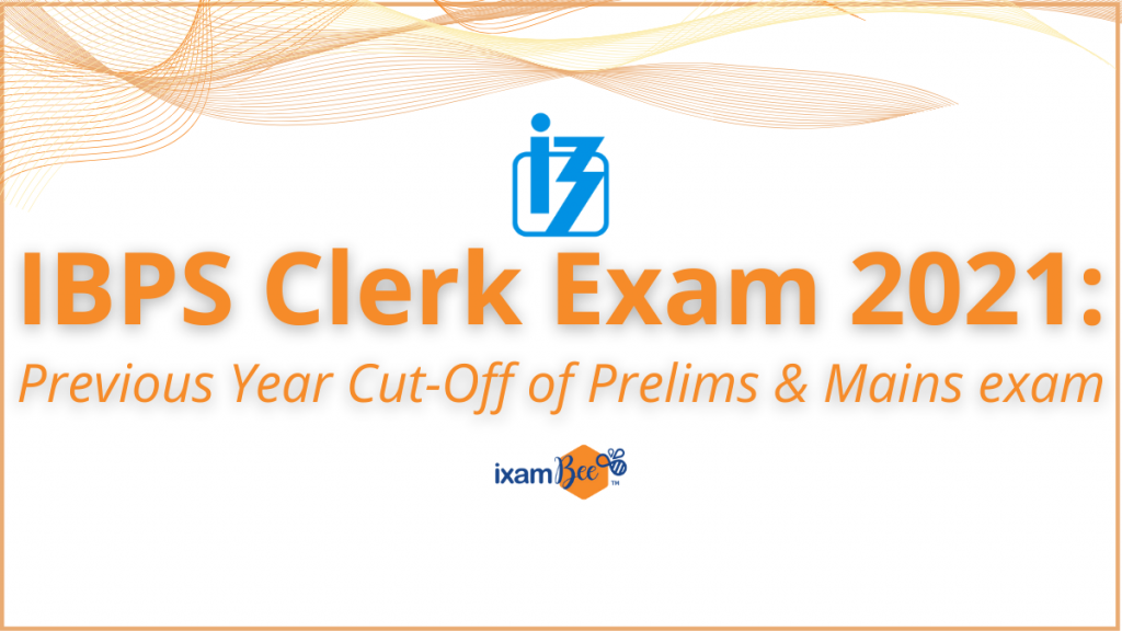 IBPS Clerk Prelims and Mains cut off