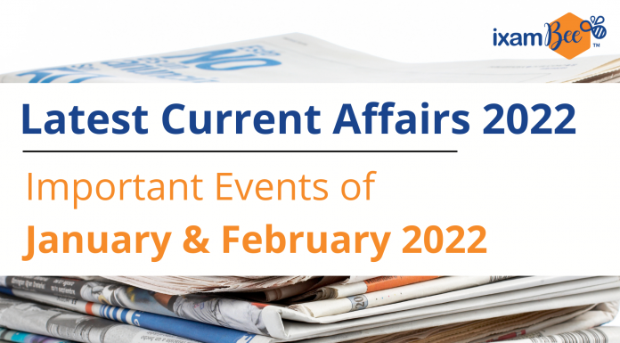Latest Current Affairs 2022: Important Events of January & February 2022