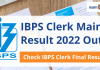 IBPS Clerk Mains Result 2022