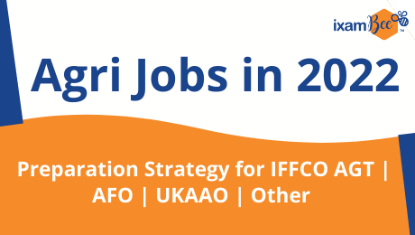 Agri Jobs in 2022: Preparation Strategy for IFFCO AGT/AFO/UKAAO/Other
