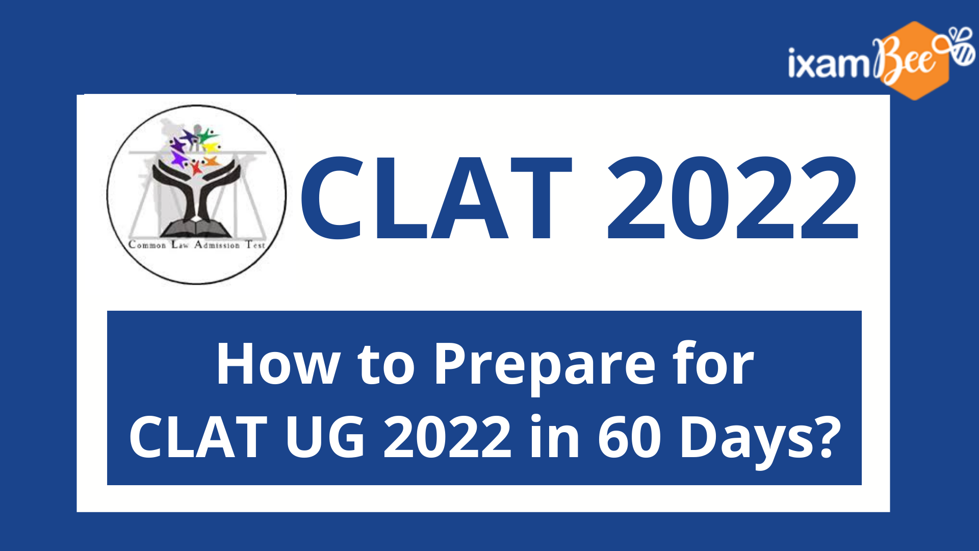 CLAT 2022: How to Prepare for CLAT UG 2022 in 60 Days?