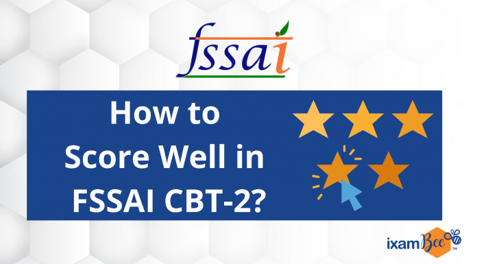 FSSAI 2021-22: How to Score Well in CBT-2?
