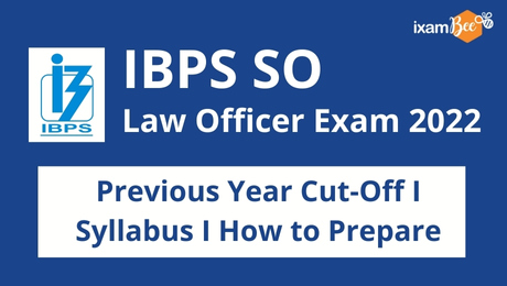 IBPS SO Law Officer Exam 2022: Previous Year Cut-Off, Syllabus & More