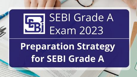 How to Prepare for SEBI Grade A 2023 in Less Time