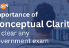 Importance of Conceptual Clarity to clear ANY Government Exam