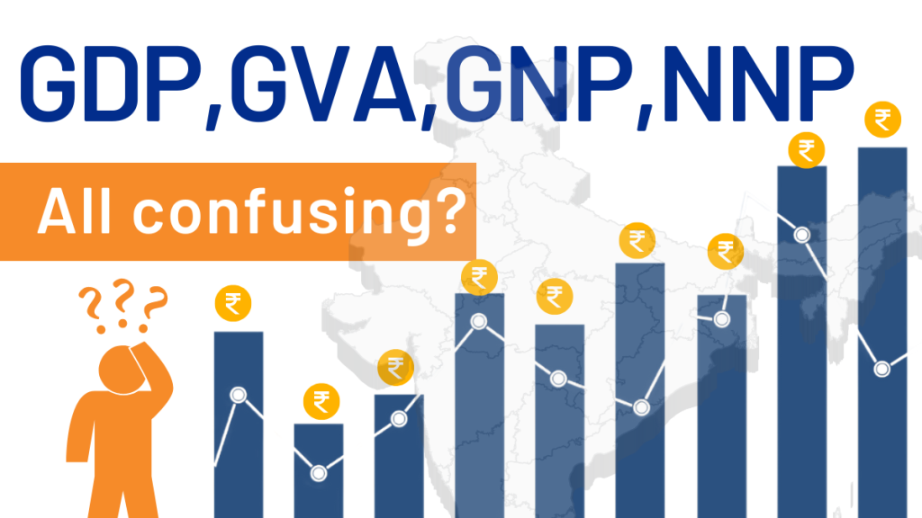 GDP, GVA, GNP, NNP – All confusing?