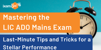 Mastering the LIC ADO Mains Exam: Last-Minute Tips and Tricks for a Stellar Performance
