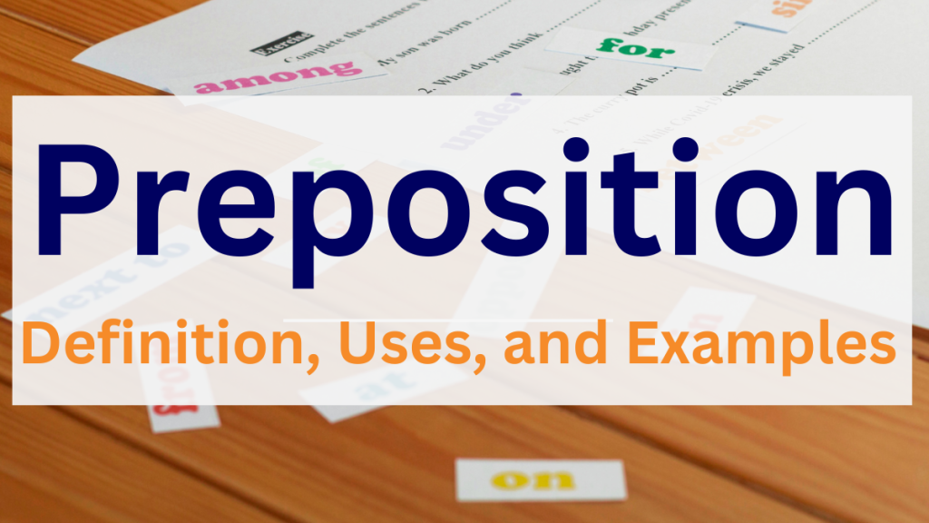 Preposition, Preposition rules uses and examples, preposition and their examples