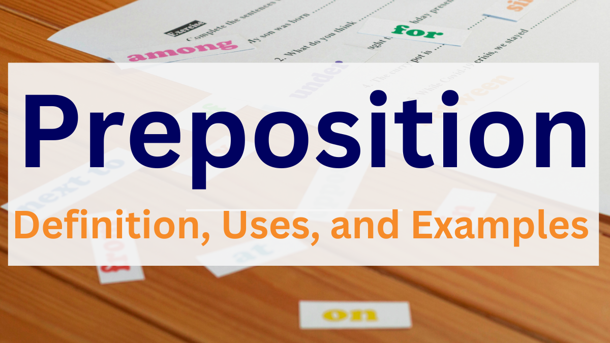 Preposition, Preposition rules uses and examples, preposition and their examples