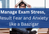 Exam stress management, anxiety management, result fear management, how to cope with result fear,