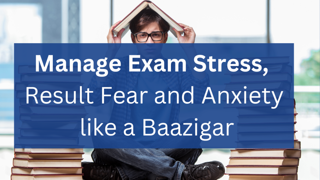 Exam stress management, anxiety management, result fear management, how to cope with result fear,