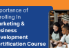Importance of Enrolling in Marketing & Business Development Course