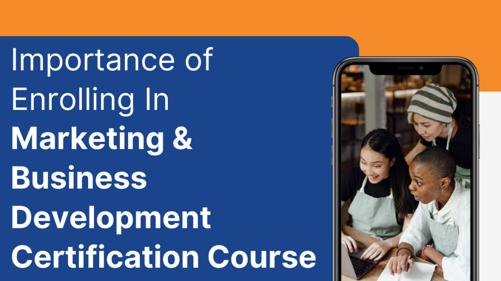 Importance of Enrolling in Marketing & Business Development Course