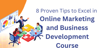 8 Proven Tips to Excel in Online Marketing and Business Development Course