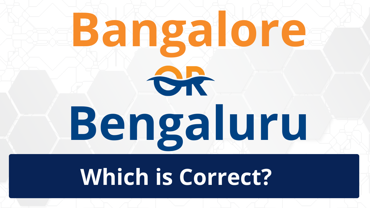 What is the correct name; Bangalore or Bengaluru?