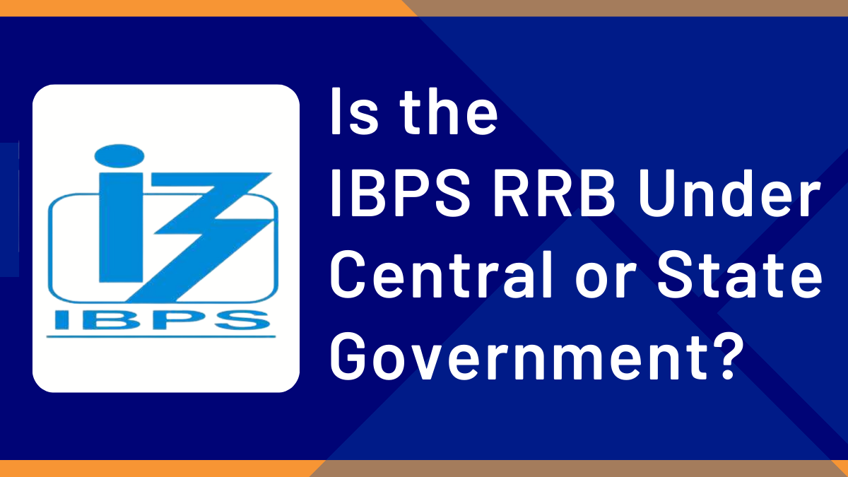 Is the IBPS RRB Under the Central or State Government?
