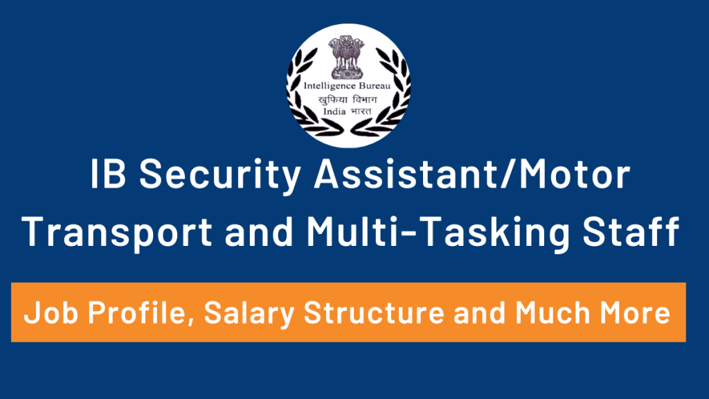 Job Profile ans Sakary Structure of the IB security assistant/ Motor Transport and Multi tasking Staff, IB SA/MT and MTS
