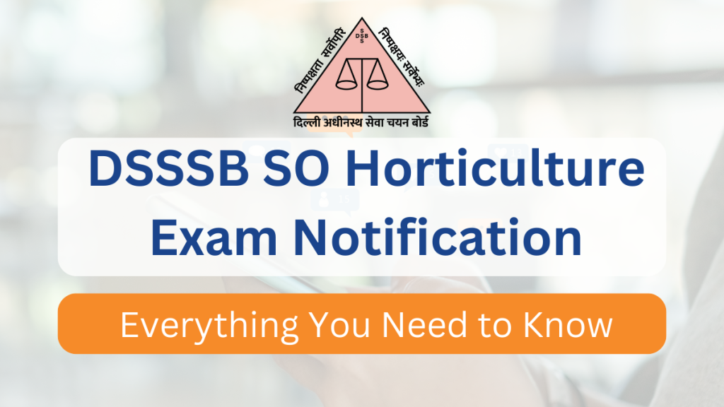 DSSSB SO Horticulture Exam Notification
