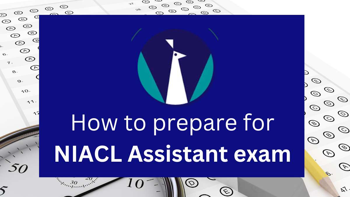 How to Prepare for the NIACL Assistant Exam 2024