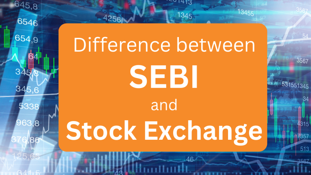 Difference between SEBI and Stock Exchange