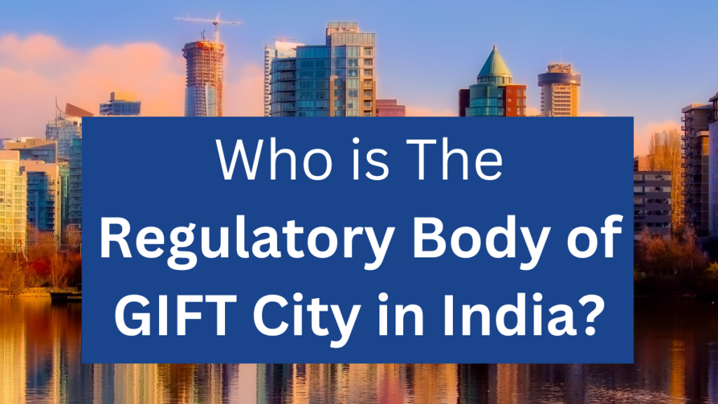 Regulatory Body of GIFT City