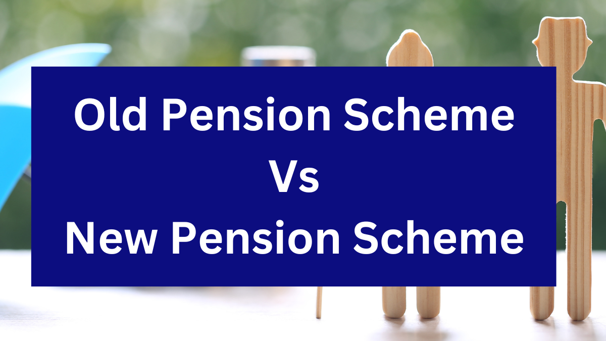 Old Pension Scheme Vs New Pension Scheme