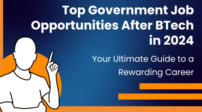 Top Government Job Opportunities After BTech in 2024: Your Ultimate Guide to a Rewarding Career