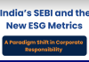 India’s SEBI and the New ESG Metrics: A Paradigm Shift in Corporate Responsibility