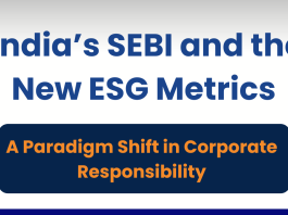 India’s SEBI and the New ESG Metrics: A Paradigm Shift in Corporate Responsibility