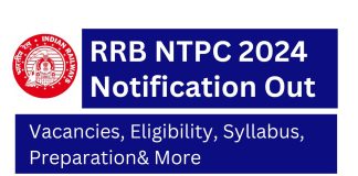RRB NTPC Notification 2024 Out! Vacancies, Eligibility, Syllabus, Preparation& More