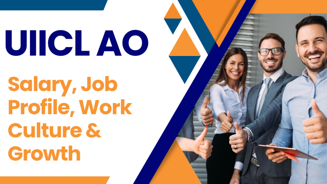 UIICL AO Salary, Job Profile, Work Culture & Growth.