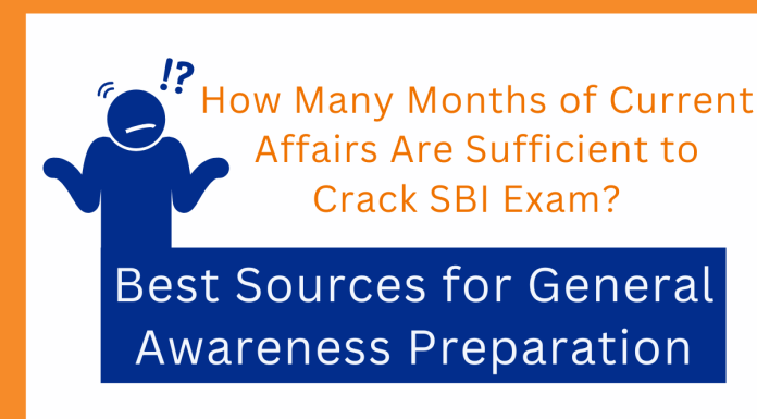 How Many Months of Current Affairs Are Sufficient to Crack SBI Exam? Best Sources for General Awareness Preparation 