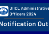 UIICL Administrative Officers Notification 2024 Out!