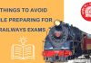 Five Things to Avoid While Preparing for Railways Exams