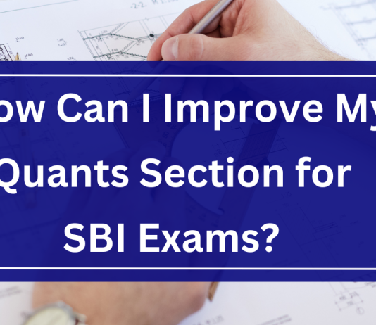 How Can I Improve My Quants Section for SBI Exams? 