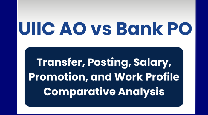 UIIC AO vs Bank PO: Transfer, Posting, Salary, Promotion, and Work Profile Comparative Analysis 