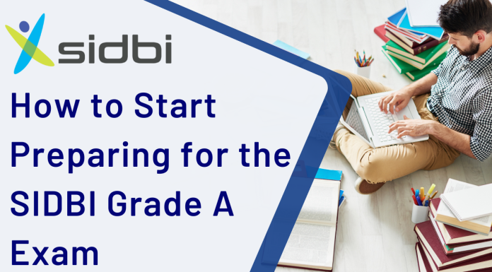 How to Start Preparing for the SIDBI Grade A Exam 