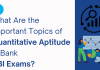 What Are the Important Topics of Quantitative Aptitude in Bank SBI Exam?